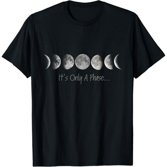 It's Only A Phase | All The Phases of the Moon T-Shirt