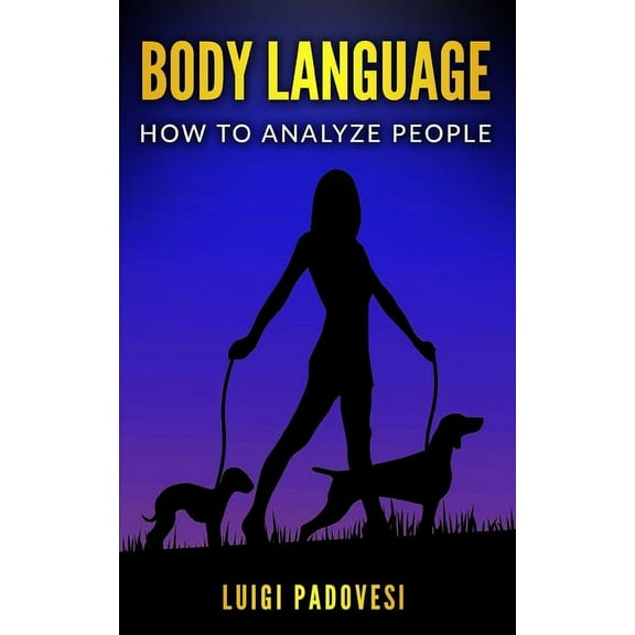 Body Language: How to analyze people (Paperback)