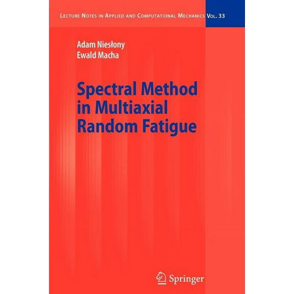 Lecture Notes in Applied and Computation Spectral Method in Multiaxial Random Fatigue, Book 33, (Paperback)