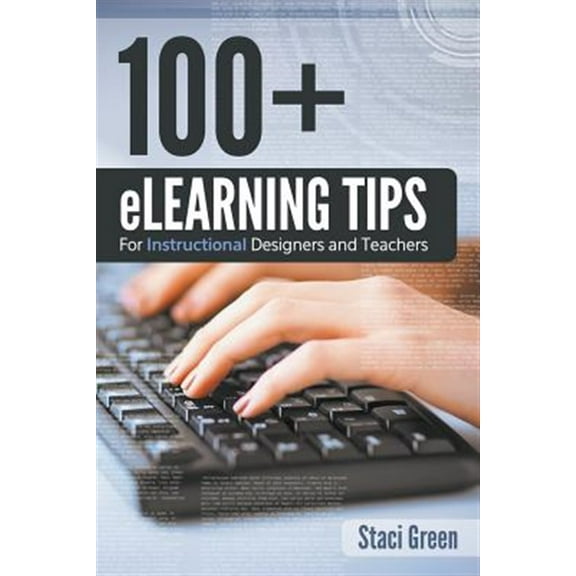 Pre-Owned 100+ eLearning Tips for Instructional Designers and Teachers (Paperback)