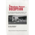 thumbnail image 1 of Pre-Owned The Nuclear Power Deception: U.S. Nuclear Mythology from Electricity Too Cheap to Meter to Inherently Safe Reactors (Paperback) 0945257929 9780945257929, 1 of 1