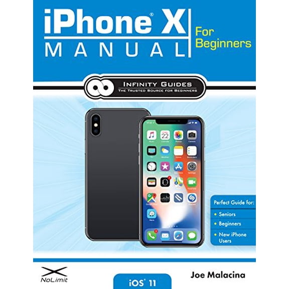 Pre-Owned iPhone X Manual for Beginners: The Complete Guide to Using the iPhone X for Beginners, Seniors, and new iPhone X Users (Paperback) 0998919675 9780998919676