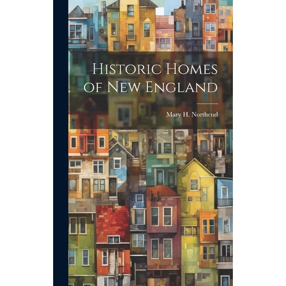 Historic Homes of New England (Hardcover)