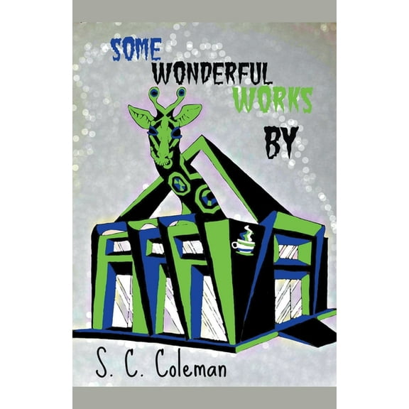 Some Wonderful Works by S. C. Coleman, (Paperback)