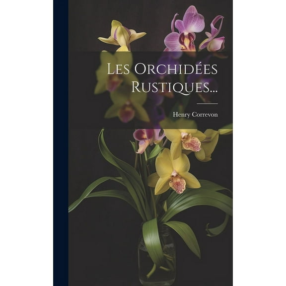 Les Orchidées Rustiques... (Hardcover)
