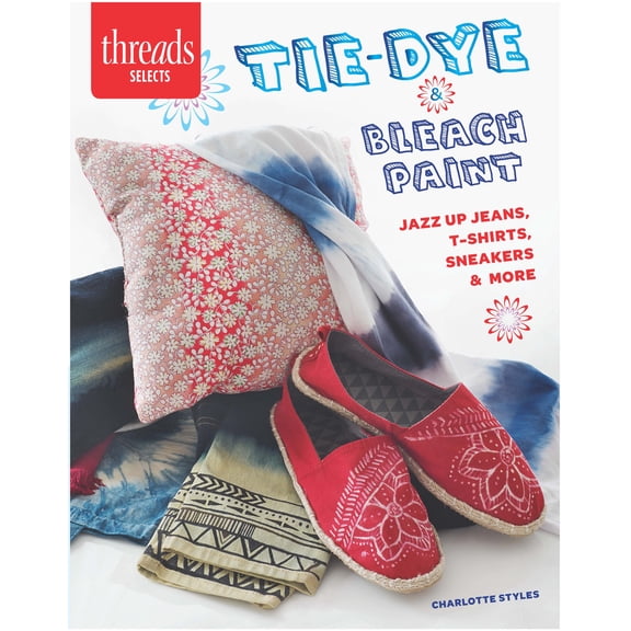 Pre-Owned Tie-Dye & Bleach Paint: Jazz Up Jeans, T-Shirts, Sneakers & More (Paperback) 1627109897 9781627109895