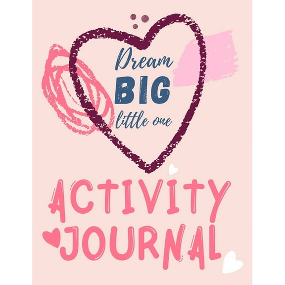 Dream Big Little One Activity Journal.3 in 1 diary, coloring pages, mazes and positive affirmations for kids., (Paperback)
