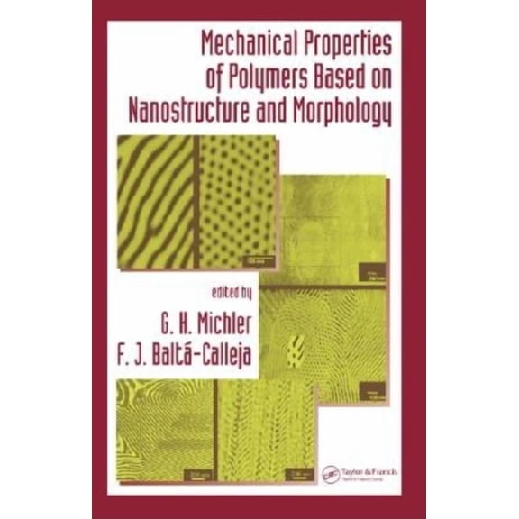 Mechanical Properties of Polymers based on Nanostructure and Morphology, (Hardcover)