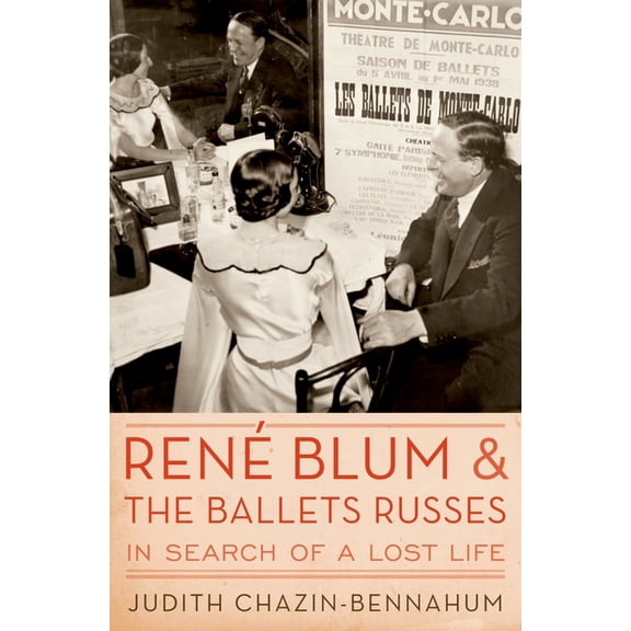 Rene Blum and the Ballets Russes: In Search of a Lost Life, (Hardcover)