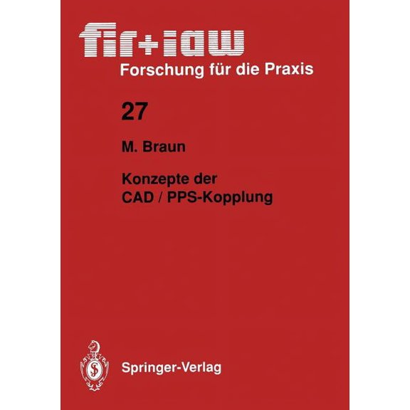 Fir iaw Forschung FÃ¼r Die Praxis Konzepte Der CAD / Pps-Kopplung, Book 27, (Paperback)