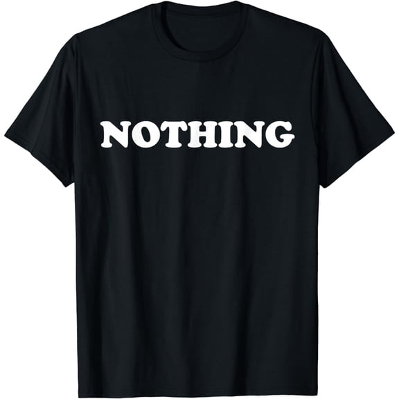 Nothing T-Shirt