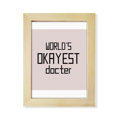 thumbnail image 1 of World's Okayest Doctor Best Quote Desktop Adorn Photo Frame Display Art Painting Wooden, 1 of 3