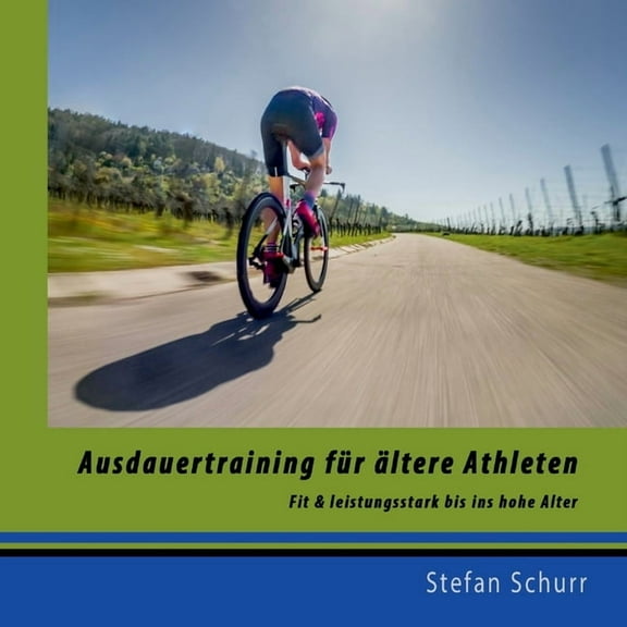 Ausdauertraining fÃ¼r Ã¤ltere Athleten: Fit und leistungsstark bis ins hohe Alter, (Paperback)