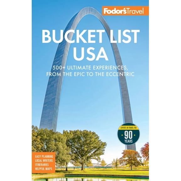 Full-Color Travel Guide Fodor's Bucket List USA: 500  Ultimate Experiences, from the Epic to the Eccentric, (Paperback)