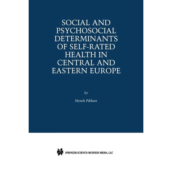 Social and Psychosocial Determinants of Self-Rated Health in Central and Eastern Europe, (Paperback)