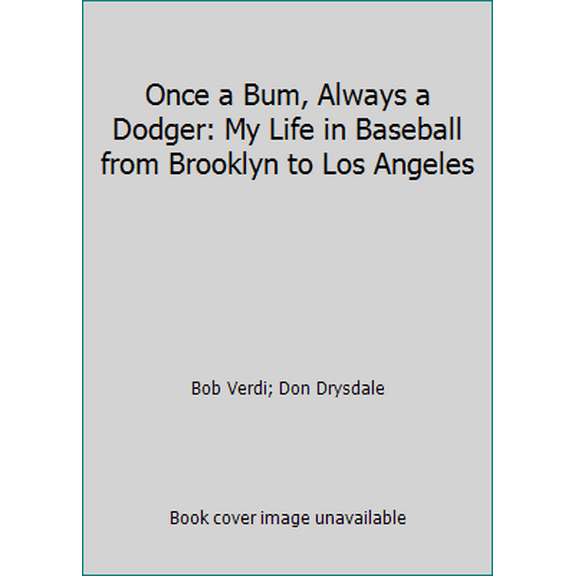 Pre-Owned Once a Bum, Always a Dodger: My Life in Baseball (Hardcover) 0312039026 9780312039028