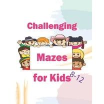 Challenging Mazes for Kids 8-12: Maze Activity Book for Kids -It strengthens memory (Paperback)