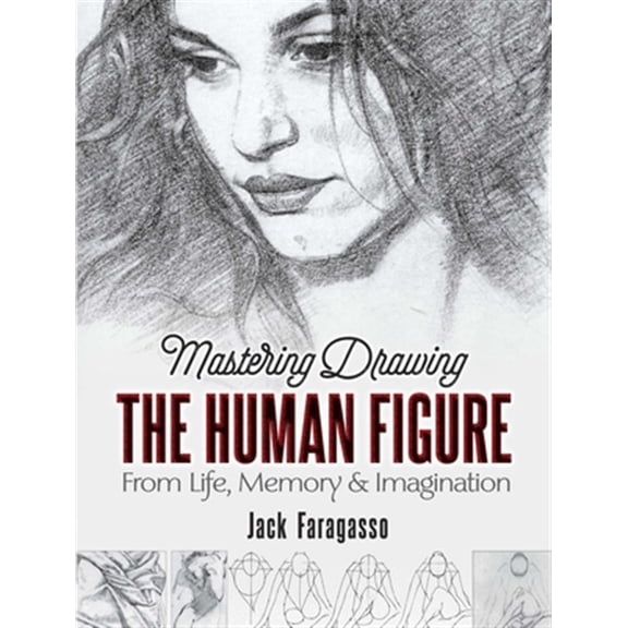 Pre-Owned Mastering Drawing the Human Figure: From Life, Memory and Imagination (Paperback) 0486841243 9780486841243