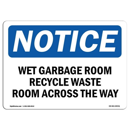 - OSHA Notice Sign - Wet Garbage Room Recyclable Waste Room Across | Choose from: Aluminum, Rigid Plastic or Vinyl Label Decal | Protect Your Business, Work Site, Warehouse & Shop Area | Made in the USA