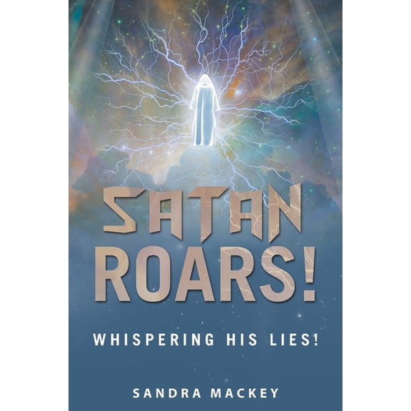 Satan Roars!: Whispering His Lies! (Paperback)