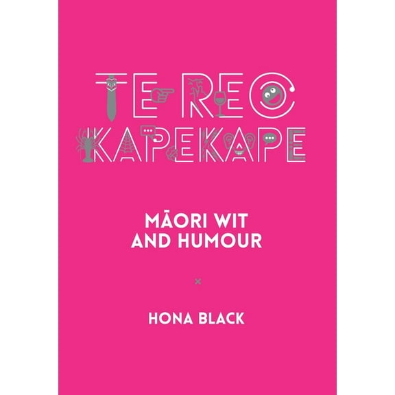 Te Reo Kapekape: Māori Wit and Humour, (Paperback)