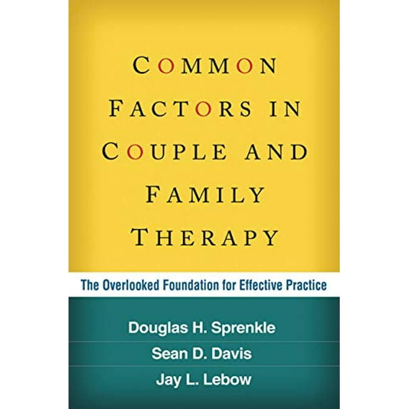 Pre-Owned Common Factors in Couple and Family Therapy: The Overlooked Foundation for Effective Practice (Paperback) 1462514537 9781462514533