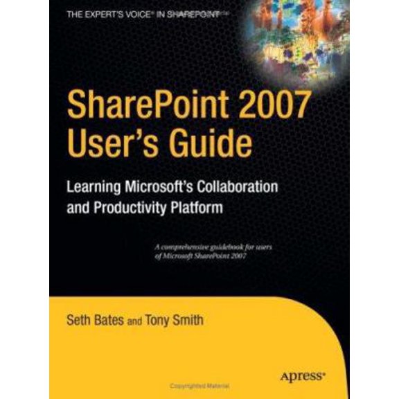 Pre-Owned SharePoint 2007 User's Guide: Learning Microsoft's Collaboration and Productivity Platform (Paperback) 1590598296 9781590598290