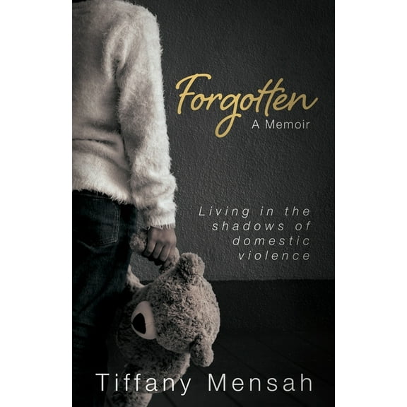 Forgotten: Living in the Shadows of Domestic Violence, (Paperback)