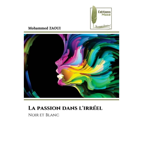 La passion dans l'irréel, (Paperback)