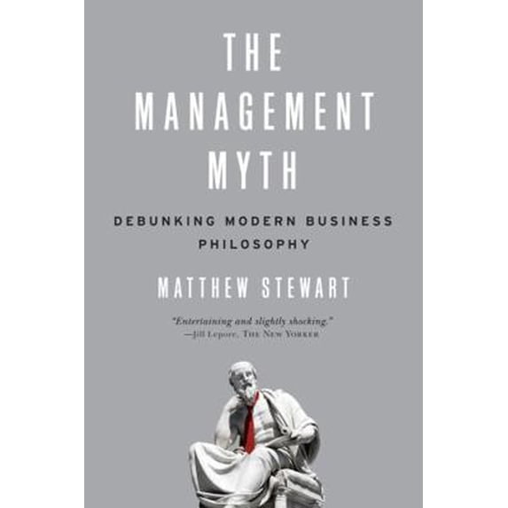 Pre-Owned The Management Myth: Debunking Modern Business Philosophy (Paperback) 0393338525 9780393338522