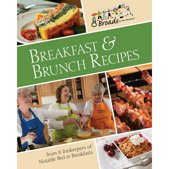 Breakfast & Brunch Recipes : Favorites from 8 innkeepers of notable Bed & Breakfasts across the U.S. (Paperback)
