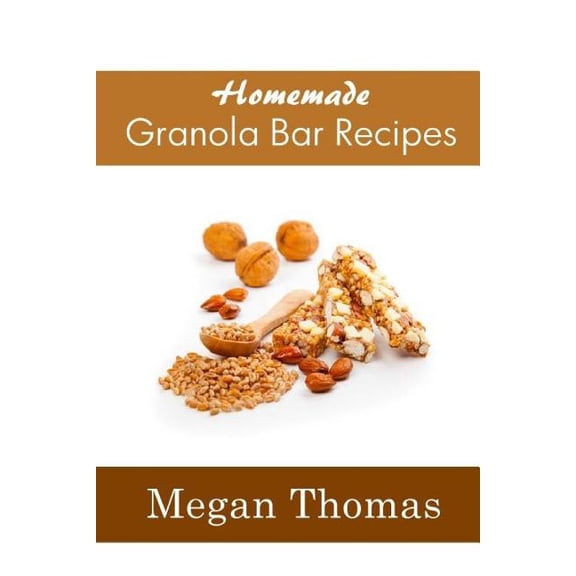 Homemade Granola Bar Recipes (Paperback)