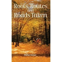 Roots, Routes, and Roads Taken, (Hardcover)
