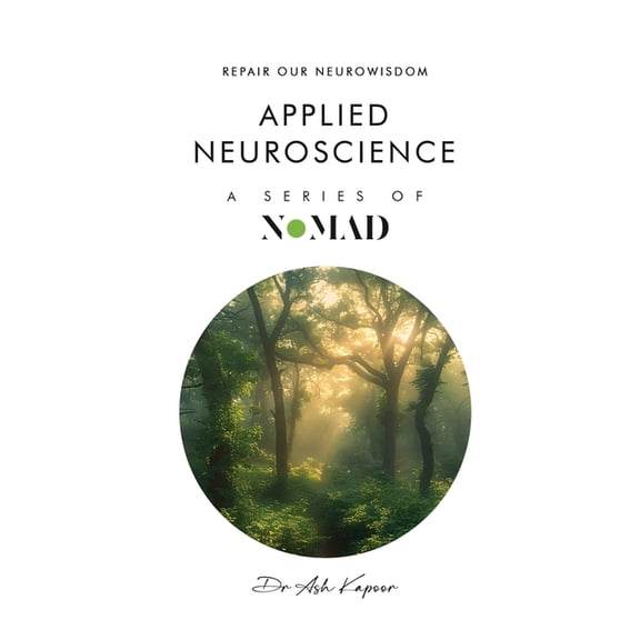 Nomad Applied Nueroscience: Repair Our Neurowisdom, Book 11, (Paperback)