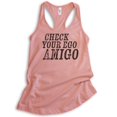 thumbnail image 1 of Check Your Ego Amigo Tank Top, Ladies Racerback Tank Top, Funny Tank Saying, Funny Tank Quote, Tank Quote, Desert Pink, Small, 1 of 3
