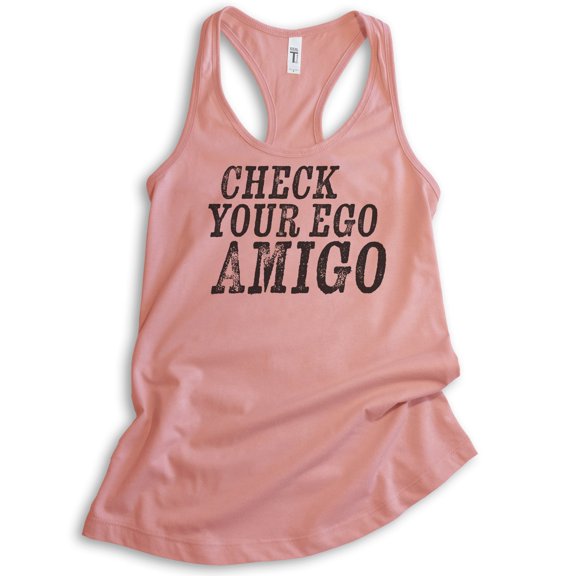 Check Your Ego Amigo Tank Top, Ladies Racerback Tank Top, Funny Tank Saying, Funny Tank Quote, Tank Quote, Desert Pink, Medium
