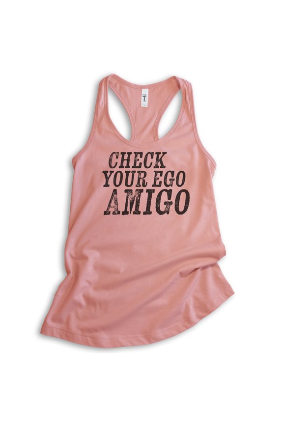 Check Your Ego Amigo Tank Top, Ladies Racerback Tank Top, Funny Tank Saying, Funny Tank Quote, Tank Quote, Desert Pink, Small