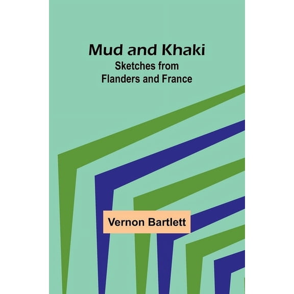 Mud and Khaki: Sketches from Flanders and France, (Paperback)