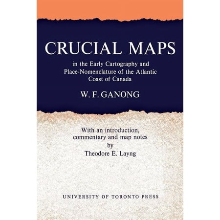 Transactions of the Royal Society of Can Crucial Maps in the Early Cartography and Place-Nomenclature of the Atlantic Coast of Canada (Paperback)