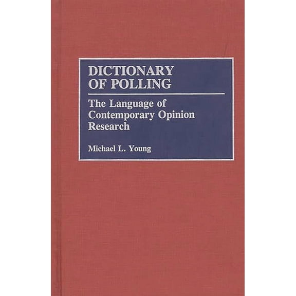 Contributions in Military Studies Dictionary of Polling: The Language of Contemporary Opinion Research, (Hardcover)