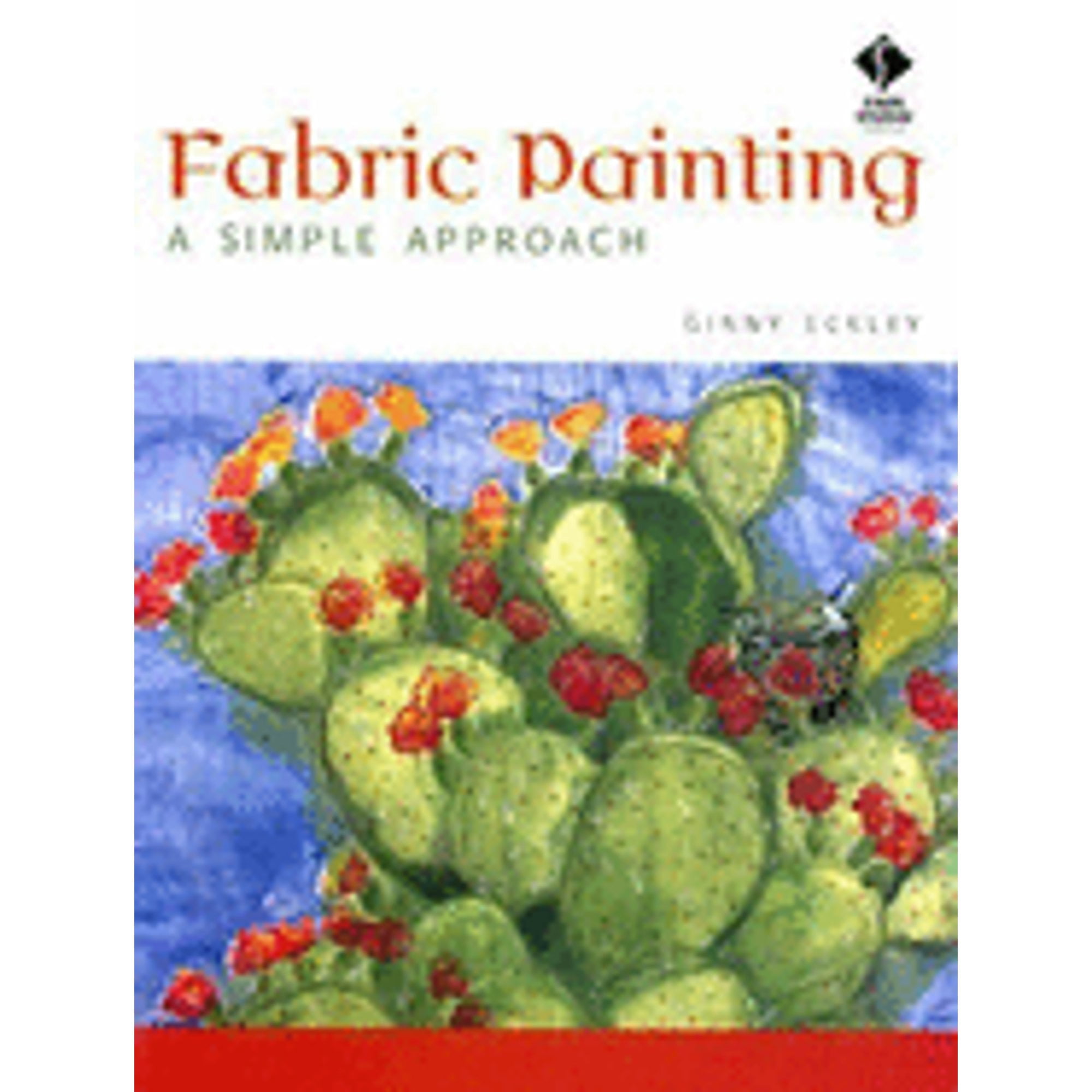 Fabric Painting: A Simple Approach (Paperback) by Ginny Eckley