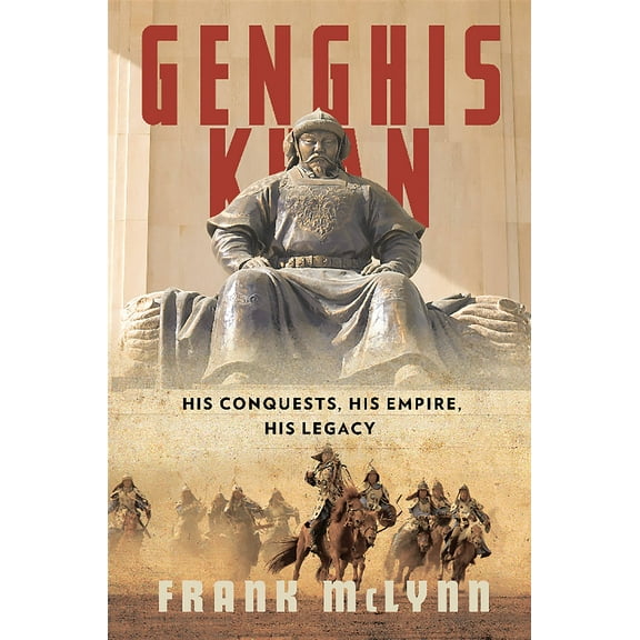 Genghis Khan : His Conquests, His Empire, His Legacy (Hardcover)