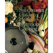 The Saladmaster Guide to Healthy and Nutritious Cooking: From the Kitchen of the Saladmaster (Hardcover) by Brenda Shriver, Kitchen of Saladmaster