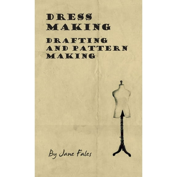Dress Making - Drafting and Pattern Making, (Hardcover)