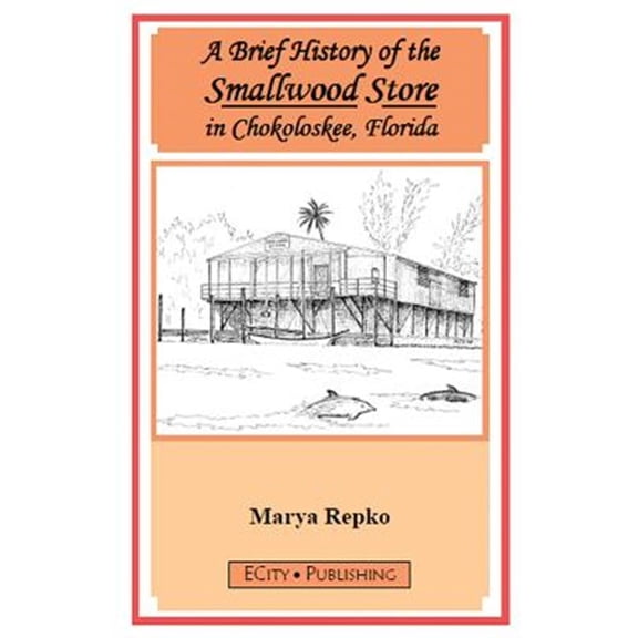 Pre-Owned A Brief History of the Smallwood Store in Chokoloskee, Florida (Paperback)