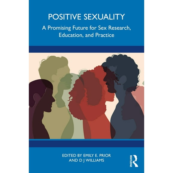 Positive Sexuality: A Promising Future for Sex Research, Education, and Practice, (Paperback)
