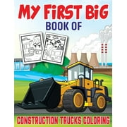 My First Big Book Of Construction Trucks Coloring: An Awesome Construction Coloring Book Filled With (Paperback) by My First Funn Publishing