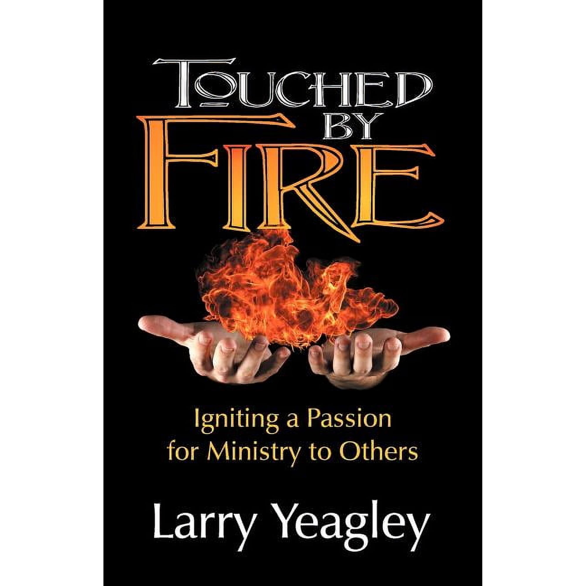 Touched by Fire: Igniting a Passion for Ministry to Others (Paperback)