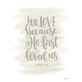 thumbnail image 2 of Imperfect Dust 26x31 White Modern Wood Framed Museum Art Print Titled - We Love Because He First Loved Us, 2 of 4
