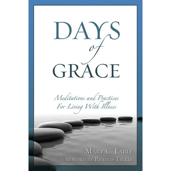 Days of Grace: Meditation and Practices for Living with Illness, (Paperback)